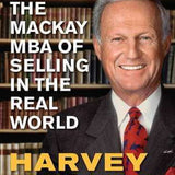 The Mackay MBA of Selling in the Real World - Harvey MacKay