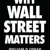 Why Wall Street Matters - William D. Cohan