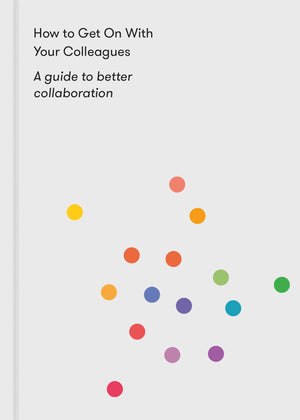 How to Get on With Your Colleagues - The School of Life