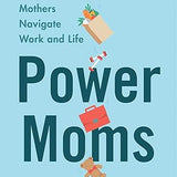 Power Moms - Joann S. Lublin