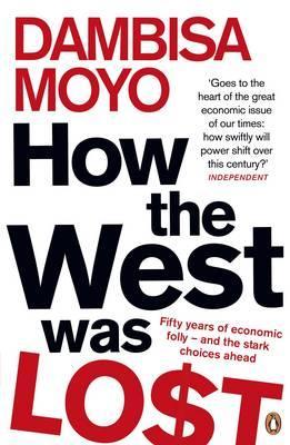How the West Was Lost - Dambisa Moyo