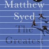 The Greatest - Matthew Syed
