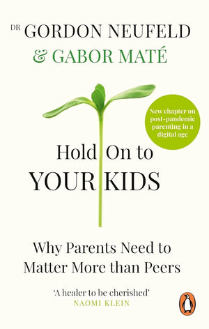 Hold on to Your Kids book by Gabor Maté