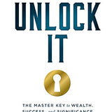 Unlock It: The Master Key to Wealth, Success, and Significance book by Dan Lok
