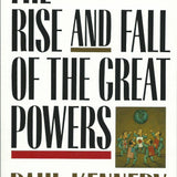 The Rise and Fall of the Great Powers - Paul Kennedy