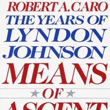 Means of Ascent- Robert A. Caro