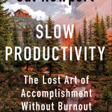 Slow Productivity - Cal Newport