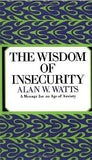 The Wisdom of Insecurity - Alan W. Watts