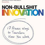 Non-Bullshit Innovation - John A. Byrne