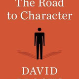 The Road to Character - David Brooks
