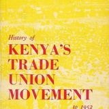 History of Kenya's Trade Union Movement to 1952 - Makhan Singh
