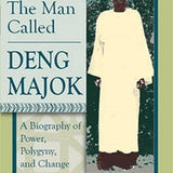 The Man Called Deng Majok - Francis Mading Deng