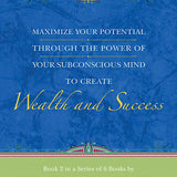 Maximize Your Potential Through the Power of Your Subconscious Mind to Create Wealth and Success book by Joseph Murphy
