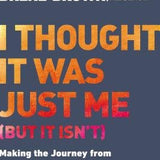 I Thought it Was Just Me (but it Isn't) : Telling the Truth About Perfectionism, Inadequacy and Power by Brene Brown