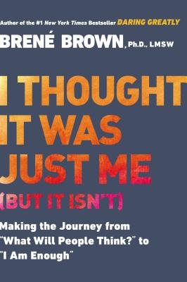 I Thought it Was Just Me (But it Isn't) book by Brené Brown