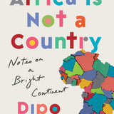 Africa Is Not a Country book cover by Dipo Faloyin