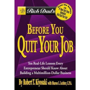 Rich Dad's Before You Quit Your Job - Robert T. Kiyosaki
