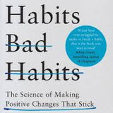 Good Habits, Bad Habits: The Science of Making Positive Changes That Stick by Wendy Wood