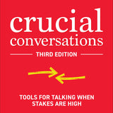 Crucial Conversations: Tools for Talking When Stakes are High