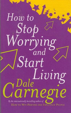 How to Stop Worrying and Start Living book - Dale Carnegie