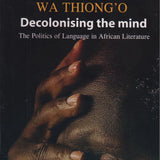 Decolonising the Mind book by Ngũgĩ wa Thiong'o
