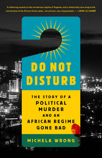 Do Not Disturb – Michela Wrong book in Nairobi – Reader's Republik