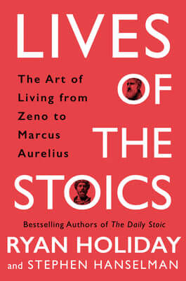 Lives of the Stoics book by Ryan Holiday & Stephen Hanselman