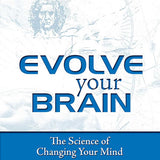 Evolve Your Brain: The Science of Changing Your Mind
