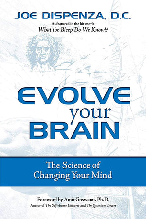 Evolve Your Brain book by Dr. Joe Dispenza