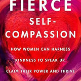 Fierce Self-Compassion by Kristin Neff
