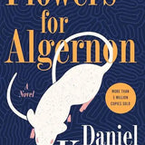 Flowers for Algernon by Daniel Keyes