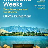 Four Thousand Weeks by Oliver Burkeman