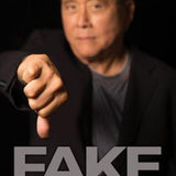 FAKE: Fake Money, Fake Teachers, Fake Assets: How Lies Are Making the Poor and Middle Class Poorer book by Robert T. Kiyosaki