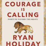 Courage Is Calling: Fortune Favors the Brave book by Ryan Holiday