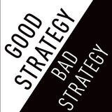 Good Strategy-Bad Strategy: The difference and why it matters