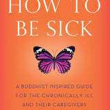 How to Be Sick by Toni Bernhard