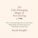 The Life-Changing Magic of Not Giving a F*ck book by Sarah Knight