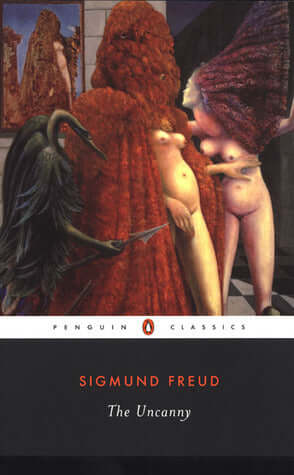 The Uncanny - Sigmund Freud
