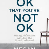 It's OK That You're Not OK by Megan Devine