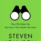 Farsighted: How We Make the Decisions that Matter the Most book by Steven Johnson