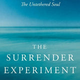 The Surrender Experiment: My Journey into Life's Perfection by Michael A. Singer