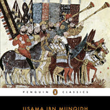Islam and the Crusades: The Writings of Usama ibn Munqidh book by Usamah ibn Munqidh