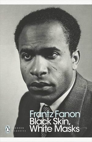 Black Skin, White Masks – Frantz Fanon