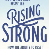 Rising Strong: How the Ability to Reset Transforms the Way We Live, Love, Parent, and Lead book by Brene Brown