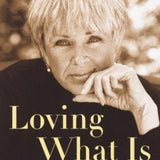 Loving What Is by Byron Katie