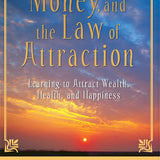 Money, and the Law of Attraction: Learning to Attract Wealth, Health, and Happiness by Esther Hicks , Jerry Hicks
