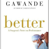 Better: A Surgeon's Notes on Performance book by Atul Gawande