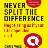 Never Split the Difference : Negotiating as if Your Life Depended on It book by Chris Voss