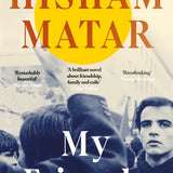 My Friends by Hisham Matar