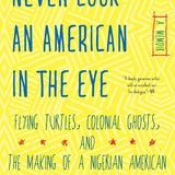 Never Look an American in the Eye book by Okey Ndibe